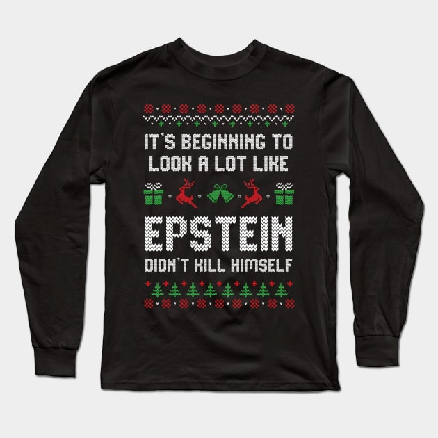 It's beginning to look a lot like Epstein didn't kill himself Long Sleeve T-Shirt by gnotorious